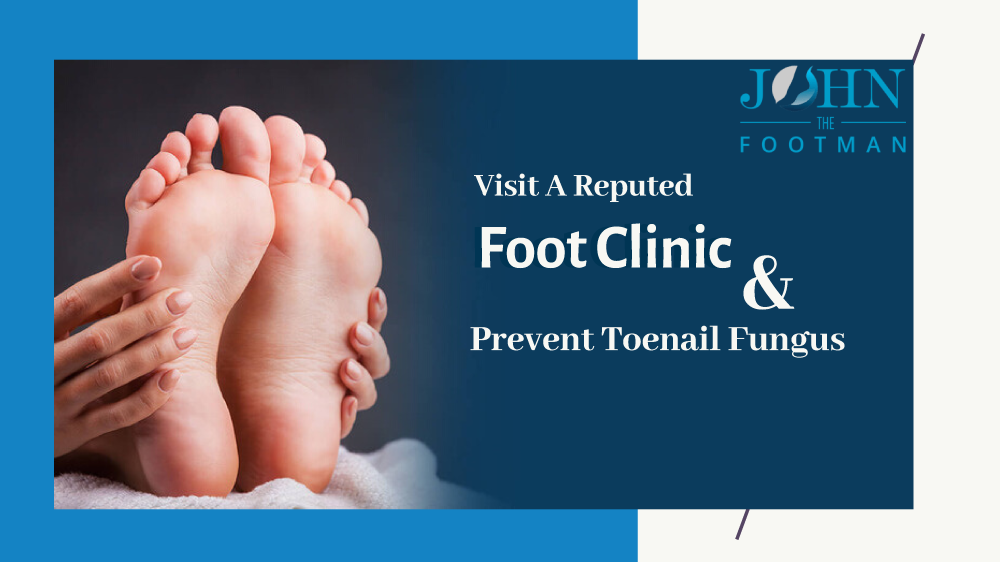 Visit a Reputed Foot Clinic And Prevent Toenail Fungus ...